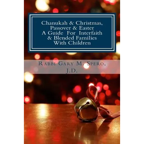 Chanukah & Christmas, Passover & Easter - A Guide For Interfaith & Blended Families with Children - Paperback
