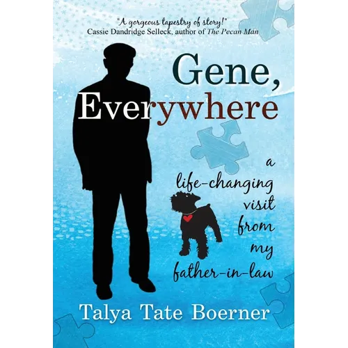 Gene, Everywhere: a life-changing visit from my father-in-law - Hardcover