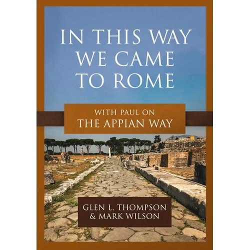 In This Way We Came to Rome: With Paul on the Appian Way - Paperback