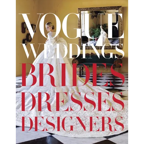 Vogue Weddings: Brides, Dresses, Designers - Hardcover