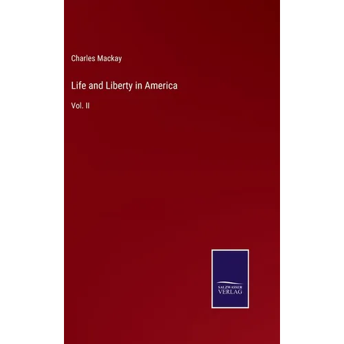 Life and Liberty in America: Vol. II - Hardcover