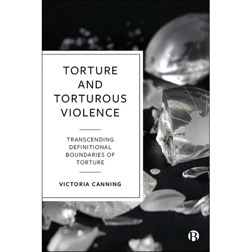 Torture and Torturous Violence: Transcending Definitions of Torture - Paperback