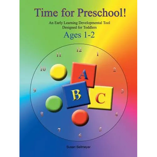 Time for Preschool: An Early Developmental Tool Designed for Toddlers - Paperback