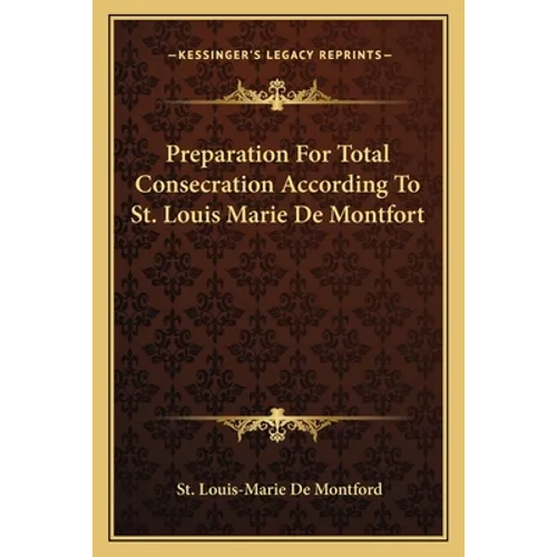 Preparation for Total Consecration According to St. Louis Marie de Montfort - Paperback