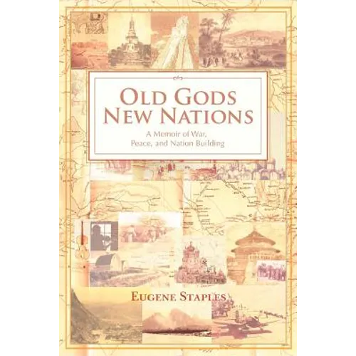 Old Gods, New Nations: A Memoir of War, Peace, and Nation Building - Paperback