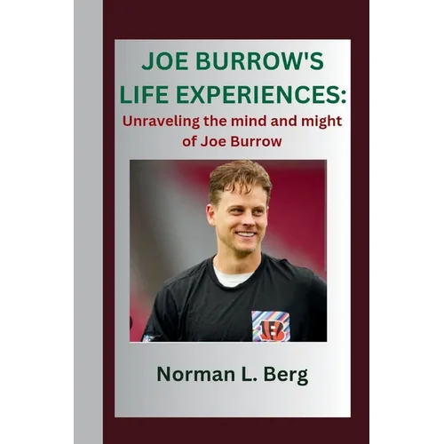 Joe Burrow's Life Experiences: "Unraveling the Mind and might of Joe Burrow" - Paperback