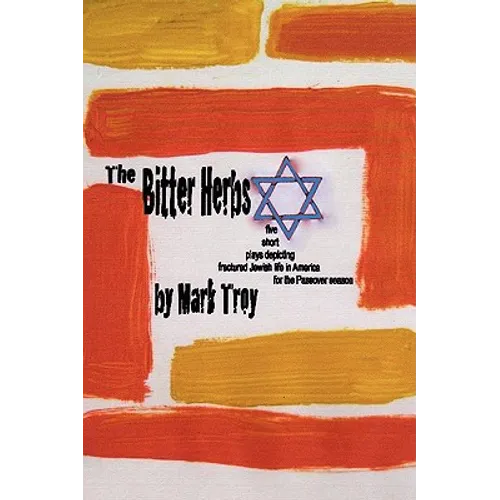 The Bitter Herbs: five short plays depicting fractured Jewish life in America for Passover season - Paperback