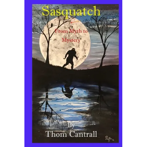 Sasquatch - From Myth to Mystery - Paperback