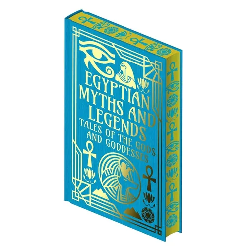 Egyptian Myths and Legends: Tales of the Gods and Goddesses - Hardcover