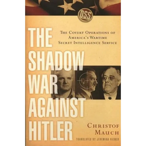 The Shadow War Against Hitler: The Covert Operations of America's Wartime Secret Intelligence Service - Paperback