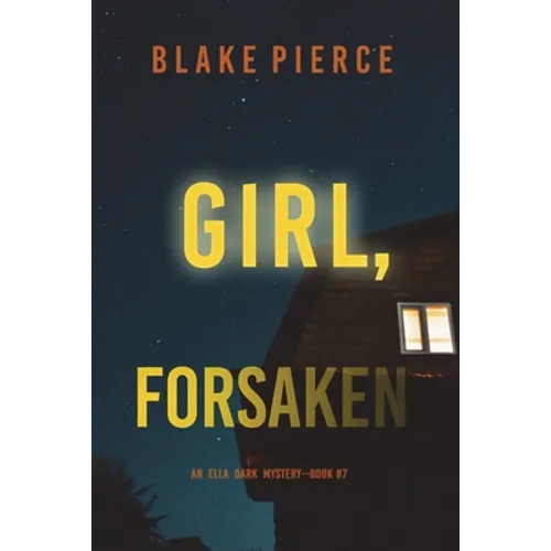 Girl, Forsaken (An Ella Dark FBI Suspense Thriller-Book 7) - Paperback