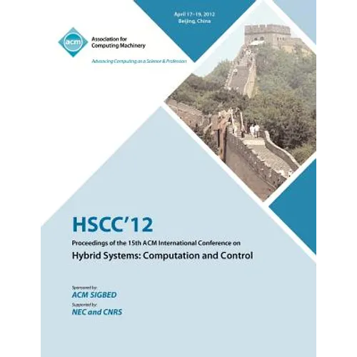 HSCC 12 Proceedings of the 15th ACM International Conference on Hybrid Systems: Computation and Control - Paperback