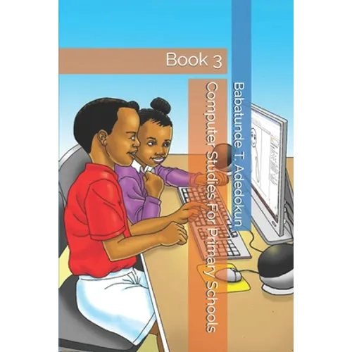 Computer Studies For Primary Schools: Book 3 - Paperback