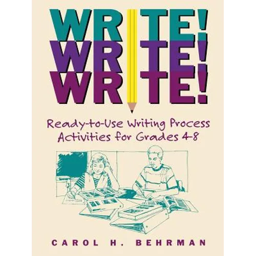 Write! Write! Write!: Ready-To-Use Writing Process Activities for Grades 4-8 - Paperback
