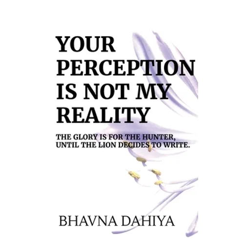 Your Perception Is Not My Reality - Paperback