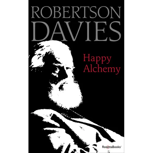 Happy Alchemy: On the Pleasures of Music and the Theatre - Paperback