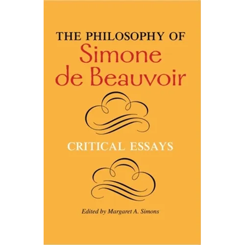The Philosophy of Simone de Beauvoir: Critical Essays - Paperback