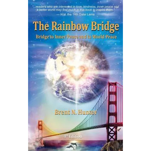 The Rainbow Bridge: Bridge to Inner Peace and to World Peace - Hardcover