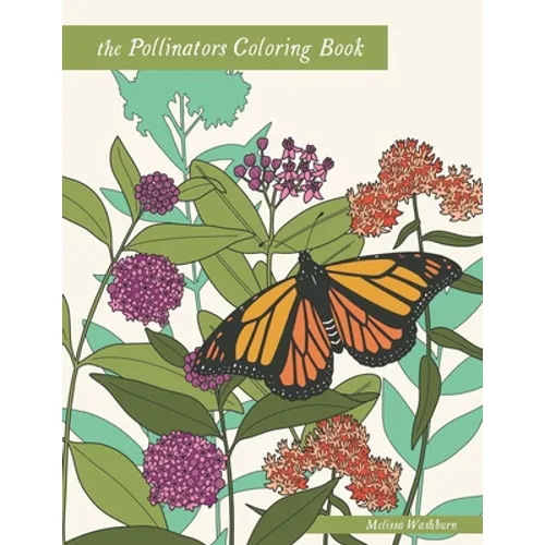 The Pollinators Coloring Book: 21 North American Birds, Bees, Butterflies, Moths, and Beetles to Color - Paperback