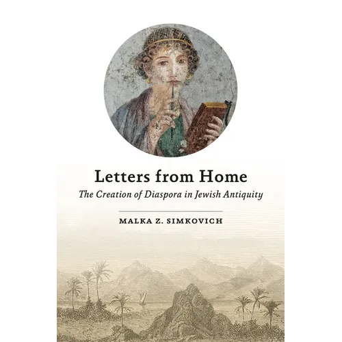 Letters from Home: The Creation of Diaspora in Jewish Antiquity - Hardcover