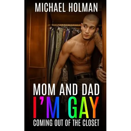 Mom and Dad, I'm gay: Coming Out of the Closet - Paperback