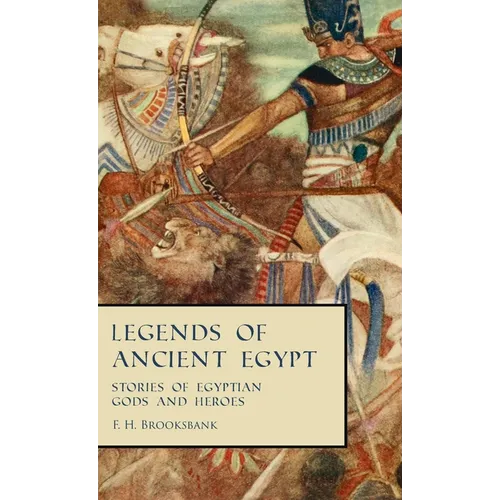 Legends of Ancient Egypt - Stories of Egyptian Gods and Heroes - Hardcover