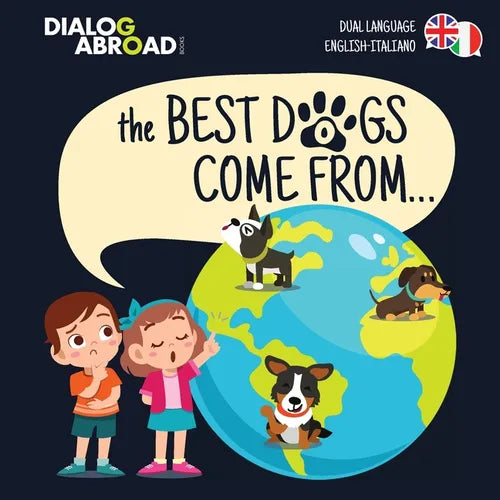 The Best Dogs Come From... (Dual Language English-Italiano): A Global Search to Find the Perfect Dog Breed - Paperback