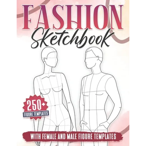 Fashion Sketchbook: 250+ Large Female and Male Figure Template For Sketching your Couple Fashion Design Styles and Building Your Portfolio - Paperback