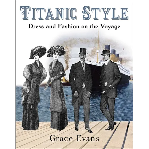 Titanic Style: Dress and Fashion on the Voyage - Paperback