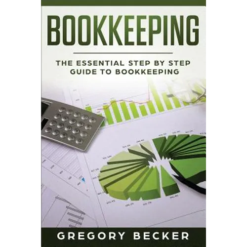 Bookkeeping: The Essential Step by Step Guide to Bookkeeping - Paperback