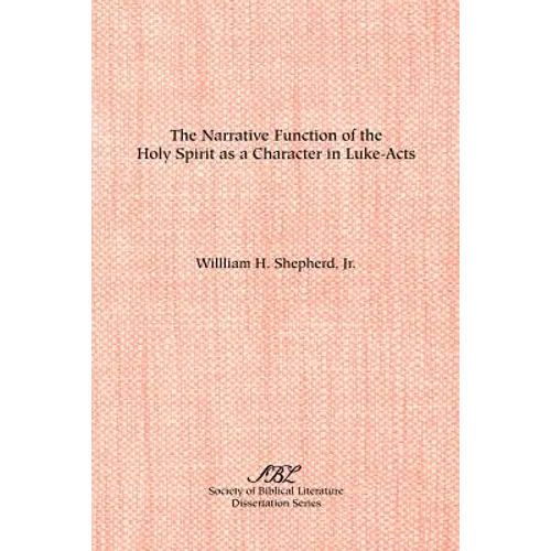 The Narrative Function of the Holy Spirit as a Character in Luke-Acts - Paperback