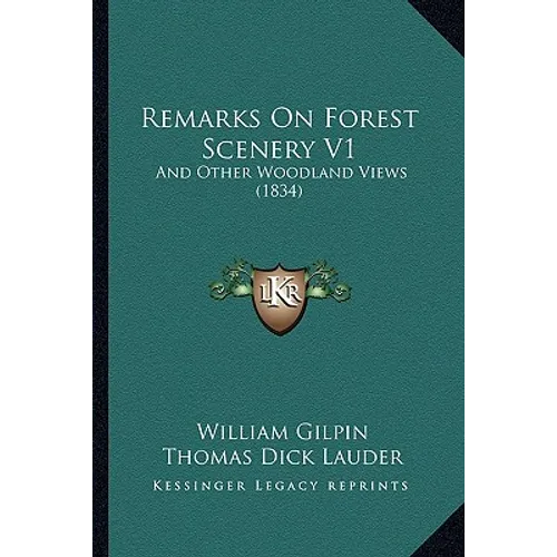 Remarks on Forest Scenery V1: And Other Woodland Views (1834) - Paperback