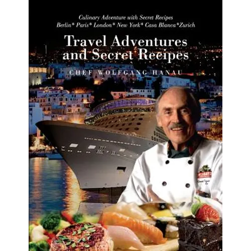 My Travel Adventures and Secret Recipes: Culinary Adventures with Secret Recipes - Paperback