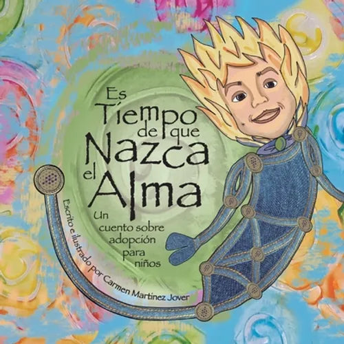 Es tiempo que nazca el alma, un cuento sobre adopción para niños - Paperback