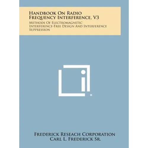 Handbook on Radio Frequency Interference, V3: Methods of Electromagnetic Interference-Free Design and Interference Suppression - Hardcover