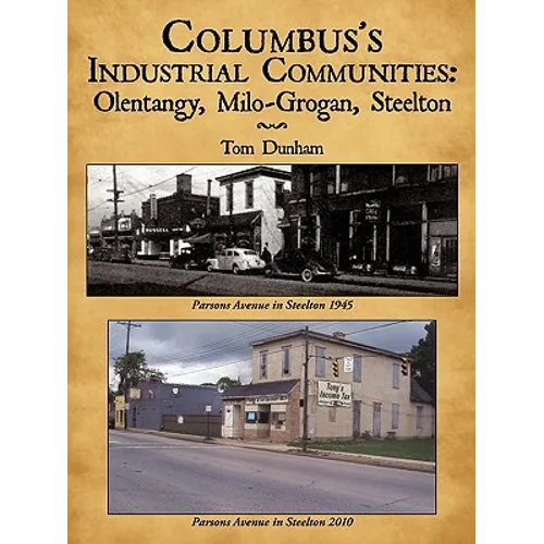 Columbus's Industrial Communities: Olentangy, Milo-Grogan, Steelton - Paperback