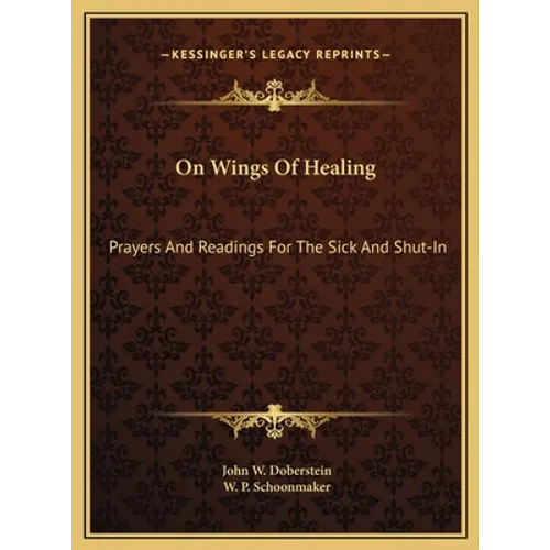 On Wings Of Healing: Prayers And Readings For The Sick And Shut-In - Hardcover