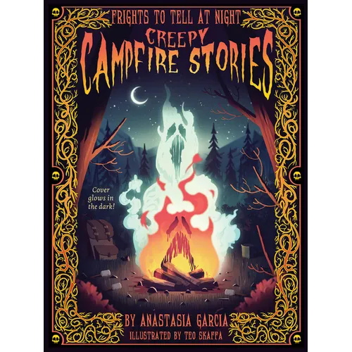 Creepy Campfire Stories: Frights to Tell at Night - Hardcover
