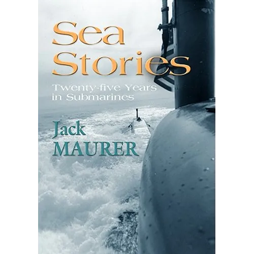 Sea Stories: Twenty-Five Years in Submarines - Hardcover