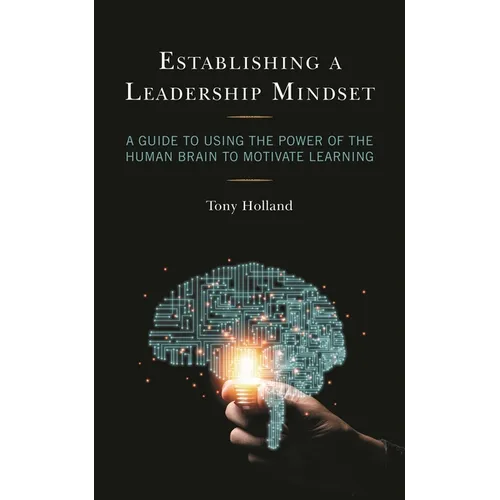 Establishing a Leadership Mindset: A Guide to Using the Power of the Human Brain to Motivate Learning - Paperback