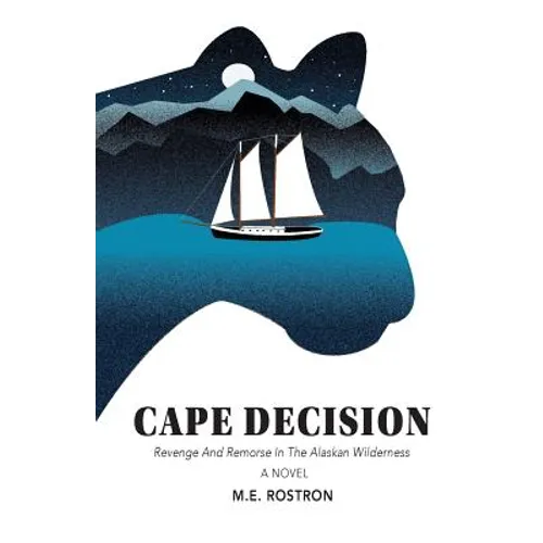 Cape Decision: Revenge and Remorse in the Alaskan Wilderness - Paperback