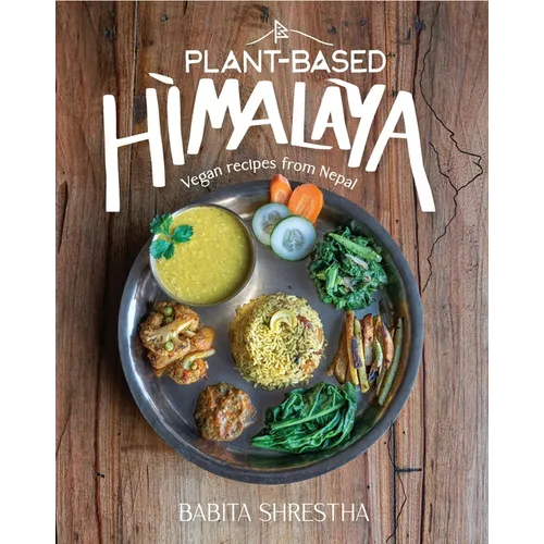 Plant-Based Himalaya: Vegan Recipes from Nepal - Hardcover
