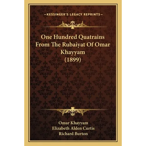 One Hundred Quatrains From The Rubaiyat Of Omar Khayyam (1899) - Paperback