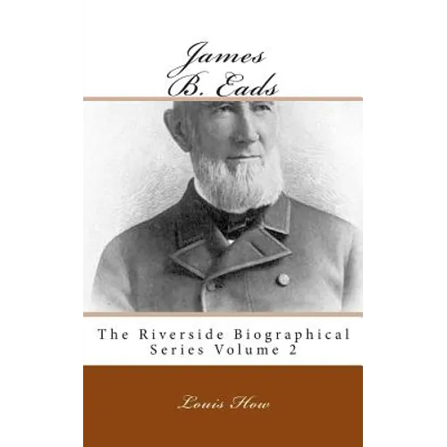James B. Eads: The Riverside Biographical Series Volume 2 - Paperback