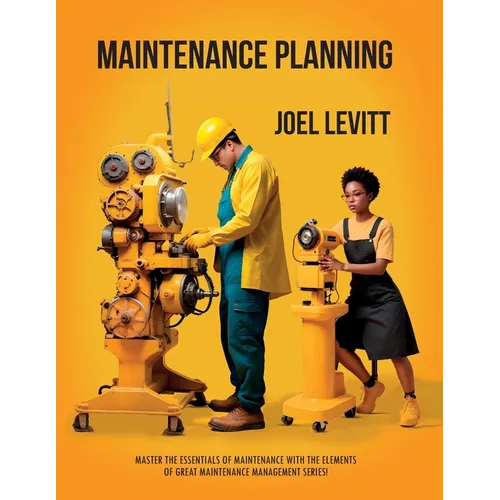 Maintenance Planning: Cuts Waste, and Frustration - Paperback