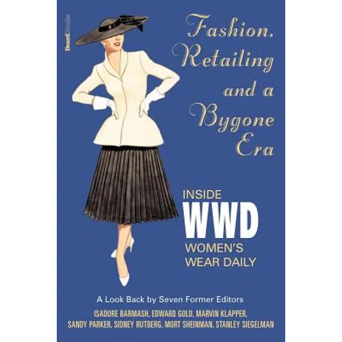 Fashion, Retailing and a Bygone Era - Inside Women's Wear Dafashion, Retailing and a Bygone Era - Inside Women's Wear Daily Ily - Paperback