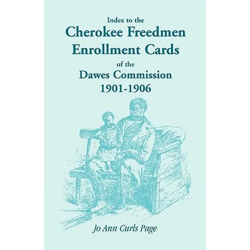 Index to the Cherokee Freedmen Enrollment Cards of the Dawes Commission, 1901-1906 - Paperback