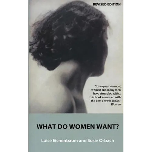 What Do Women Want?: Exploding the Myth of Dependency - Paperback