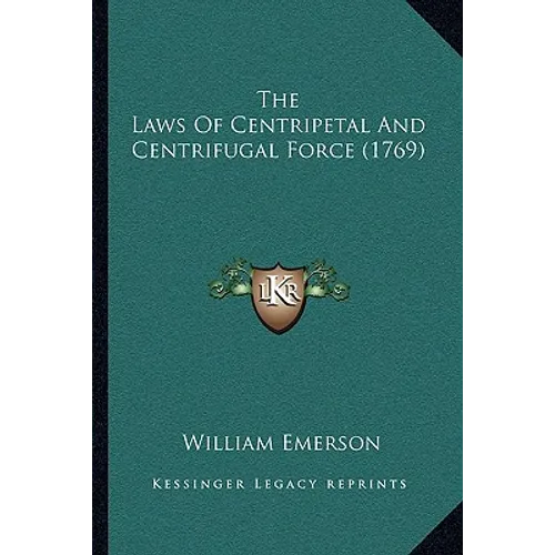 The Laws Of Centripetal And Centrifugal Force (1769) - Paperback