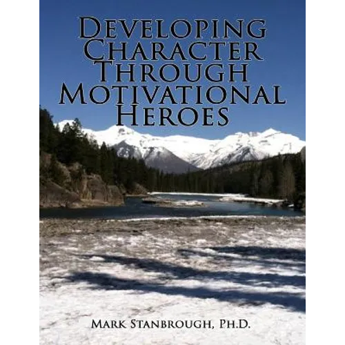 Developing Character Through Motivational Heroes - Paperback